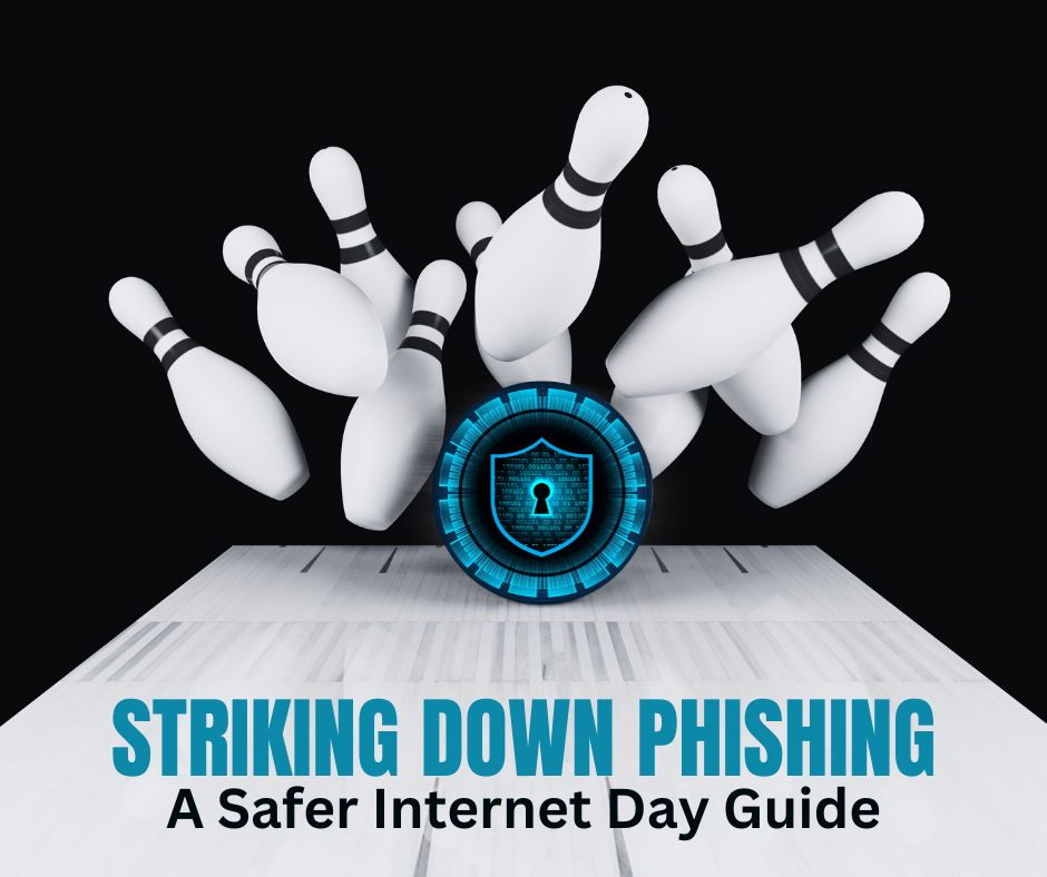 Image shows a cyber security lock symbol bowling into pins at the end of a lane and reads "Striking Down Phishing: A Safer Internet Day Guide" 