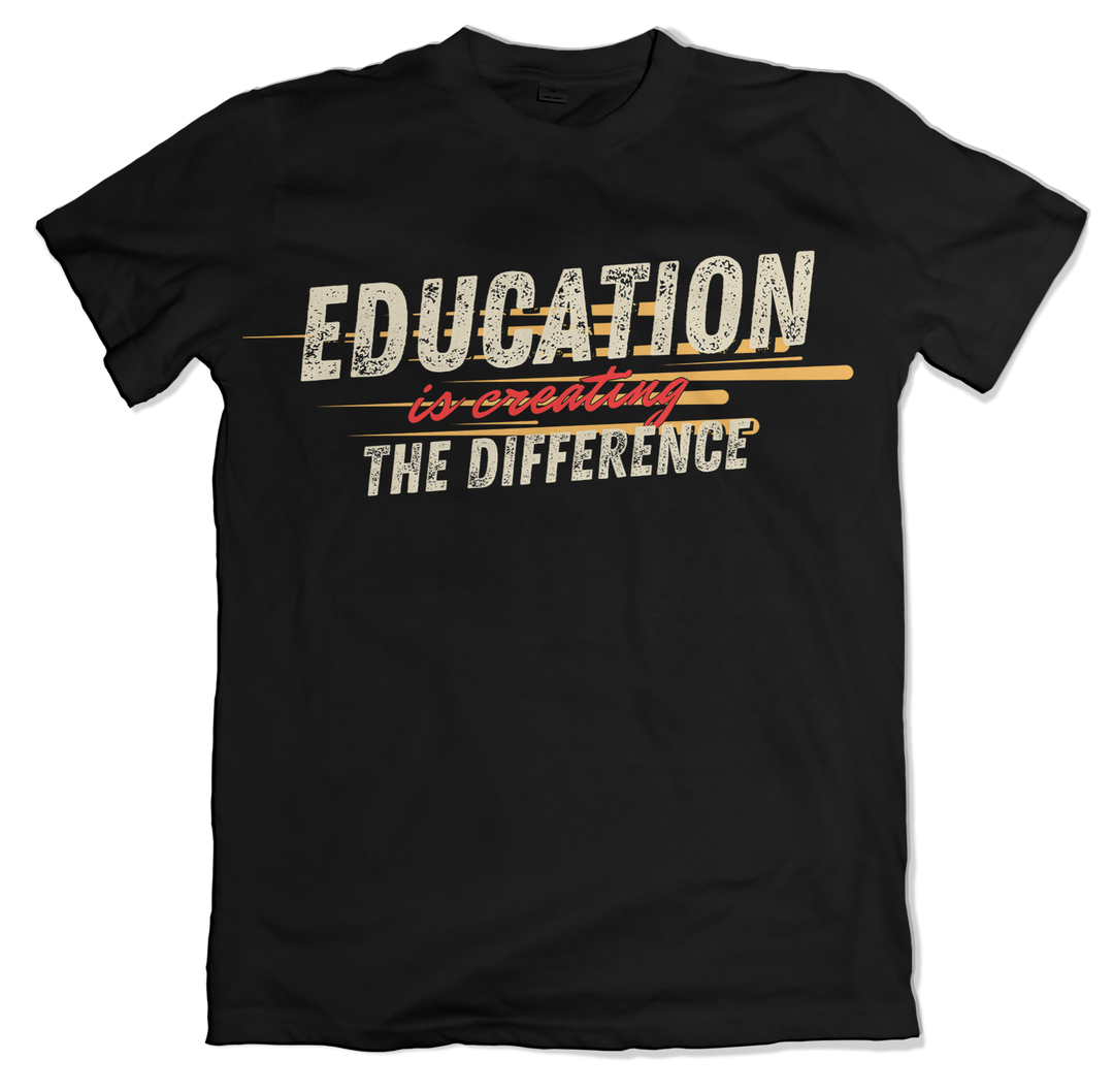 Education is Creating the Difference T-Shirt