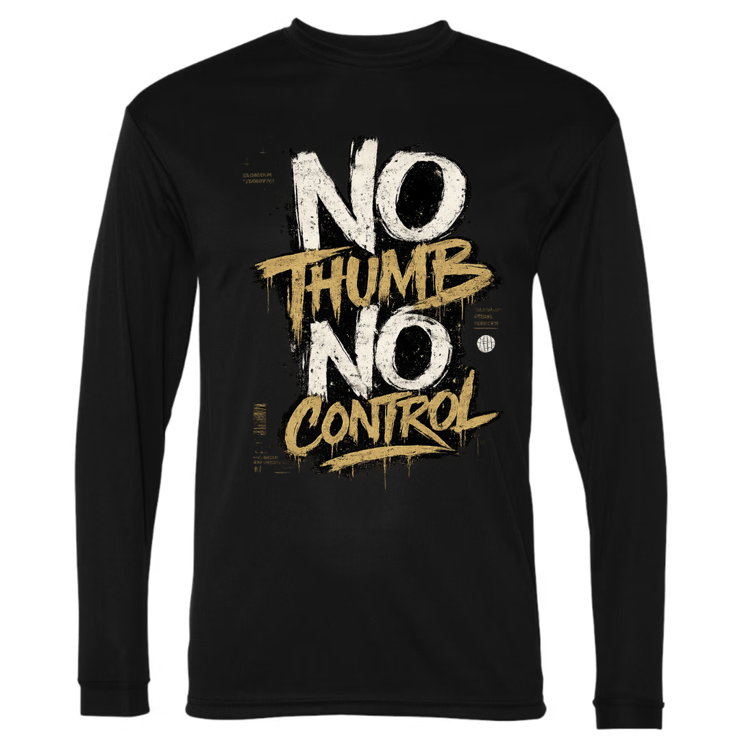 No Thumb No Control Long Sleeve Shirt
