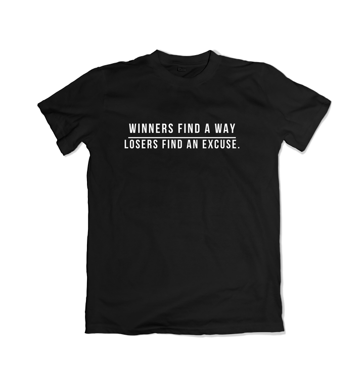 Winners Find a Way Losers Find an Excuse T-Shirt